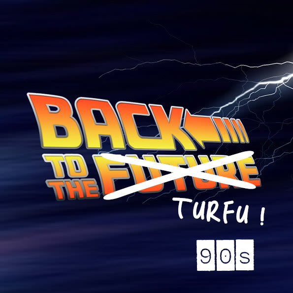 BACK TO THE TURFU : 90S